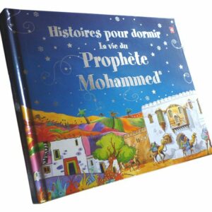 Histoires pour dormir : La vie du Prophète Mohammed (SAW)