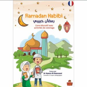 RAMADAN HABIBI : LIVRE ÉDUCATIF AVEC ACTIVITÉS ET COLORIAGE POUR LES 30 JOURS DU MOIS (VERSION FRANÇAISE)