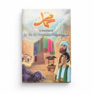 Le Grand Livre de La Vie du Prophète Muhammad - Bilingue - Racontées Aux Enfants - Version Cartonnée - Edition Orientica