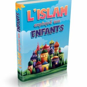 L'Islam expliqué aux enfants - Éditions Orientica