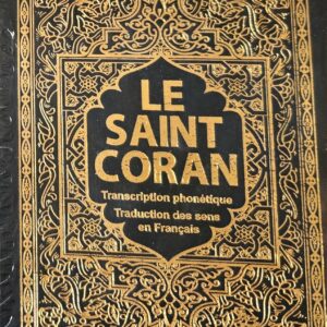 Le Saint Coran : arabe-français-phonétique - Transcription en caractères latins et traduction des sens en français - Couleur Noir doré