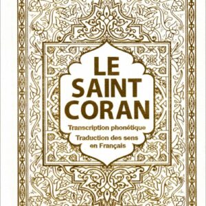 Le Saint Coran : arabe-français-phonétique - Transcription en caractères latins et traduction des sens en français - Couleur blanc doré