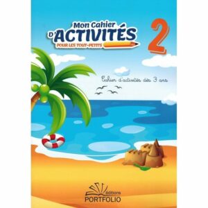 Mon Cahier D'Activités Pour Tout-Petits - Volume 2